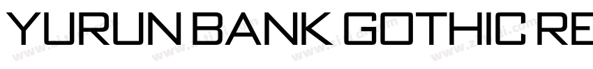 Yurun Bank Gothic Re字体转换